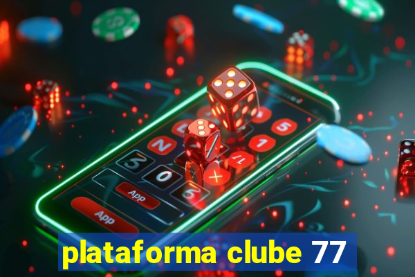 plataforma clube 77